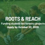Roots & Reach Funding student-led forestry projects